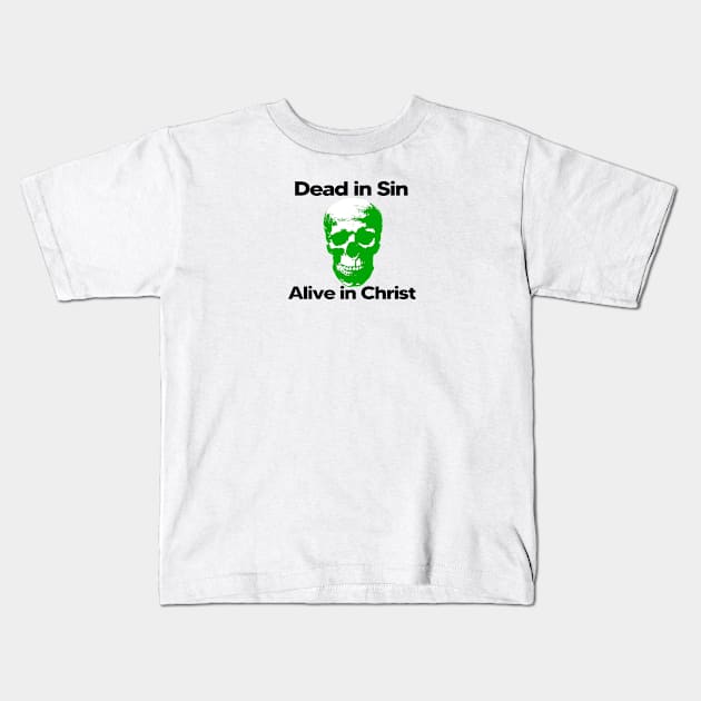 Dead in Sin, Alive in Christ. Kids T-Shirt by Patrickchastainjr